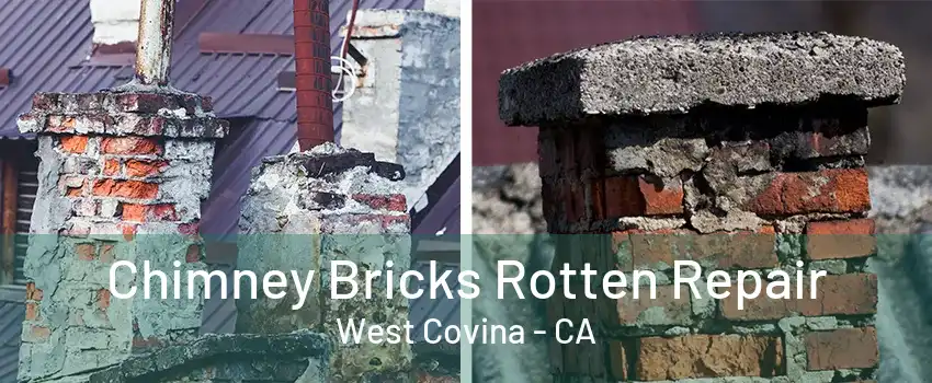 Chimney Bricks Rotten Repair West Covina - CA