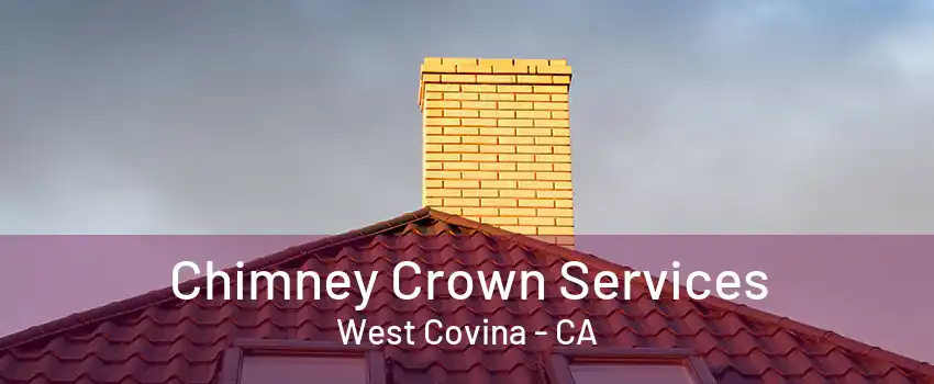 Chimney Crown Services West Covina - CA