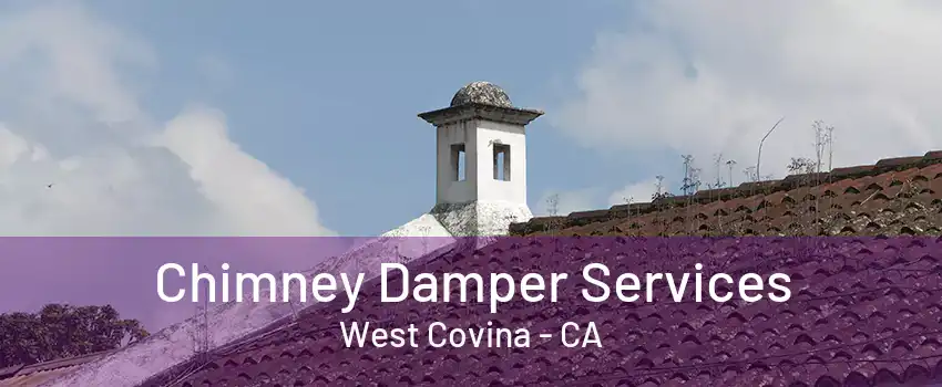 Chimney Damper Services West Covina - CA