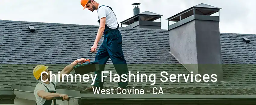 Chimney Flashing Services West Covina - CA