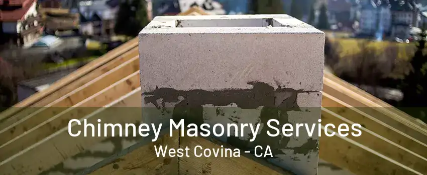 Chimney Masonry Services West Covina - CA