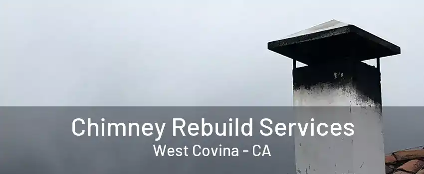 Chimney Rebuild Services West Covina - CA