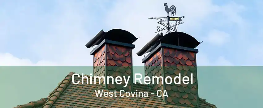 Chimney Remodel West Covina - CA