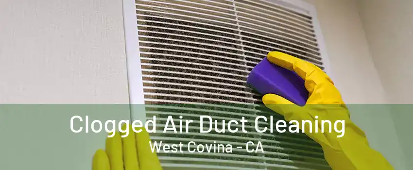 Clogged Air Duct Cleaning West Covina - CA