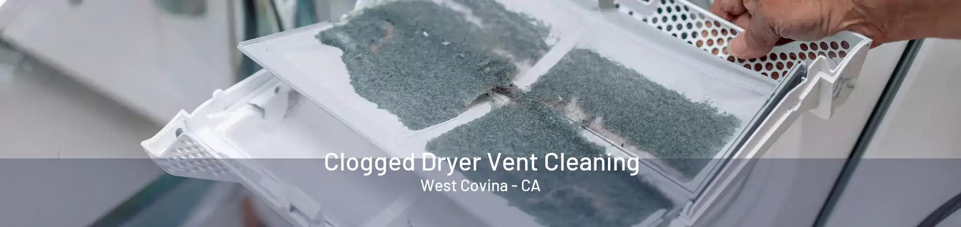 Clogged Dryer Vent Cleaning West Covina - CA