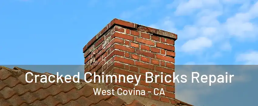 Cracked Chimney Bricks Repair West Covina - CA