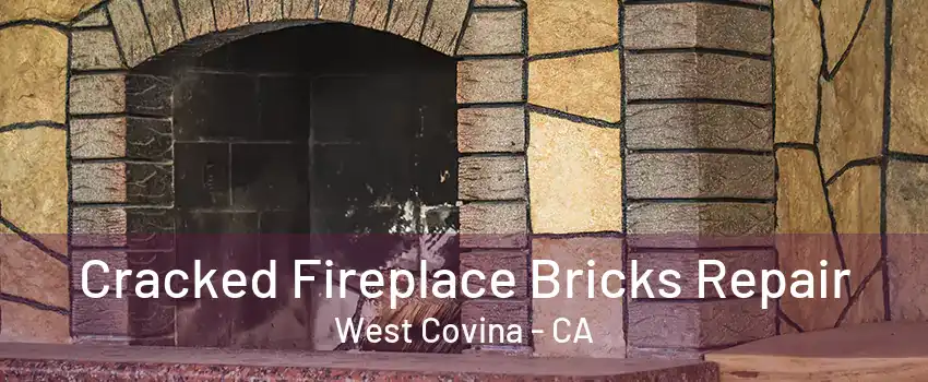 Cracked Fireplace Bricks Repair West Covina - CA