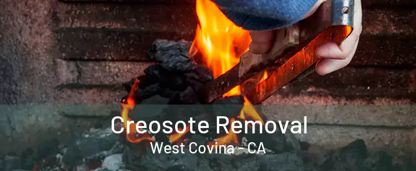 Creosote Removal West Covina - CA