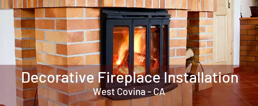 Decorative Fireplace Installation West Covina - CA