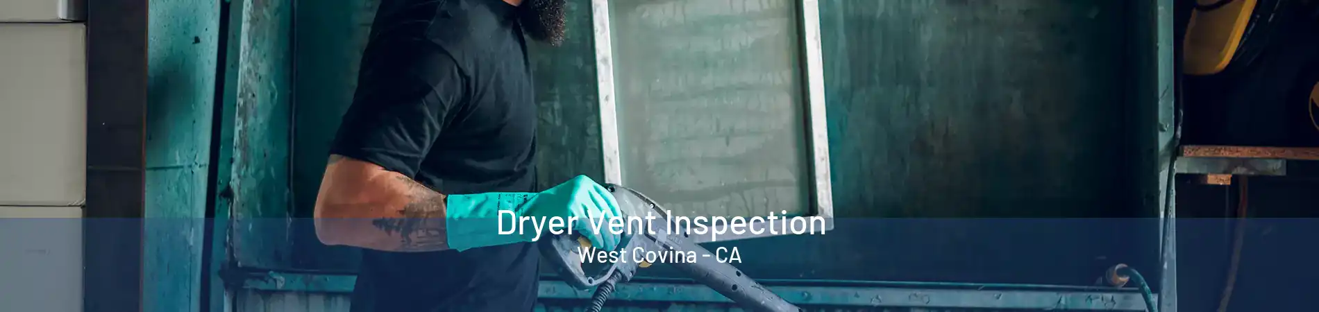 Dryer Vent Inspection West Covina - CA