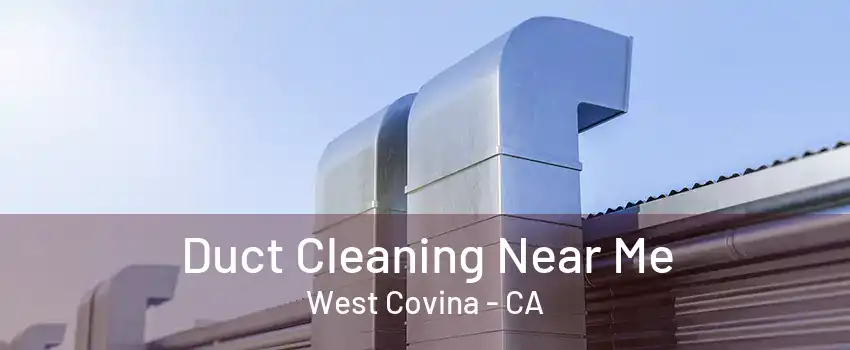 Duct Cleaning Near Me West Covina - CA