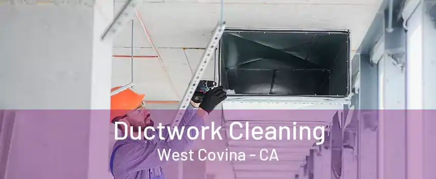 Ductwork Cleaning West Covina - CA