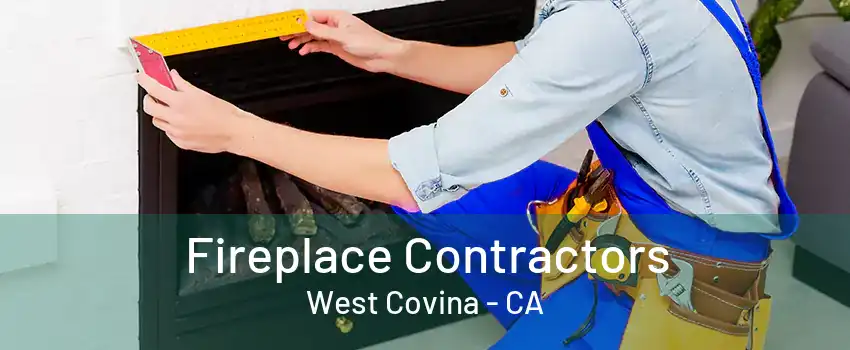 Fireplace Contractors West Covina - CA