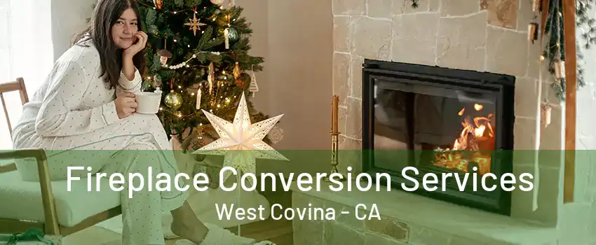 Fireplace Conversion Services West Covina - CA