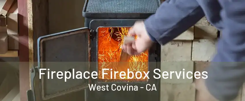 Fireplace Firebox Services West Covina - CA