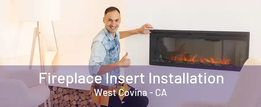 Fireplace Insert Installation West Covina - CA