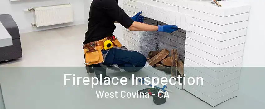 Fireplace Inspection West Covina - CA