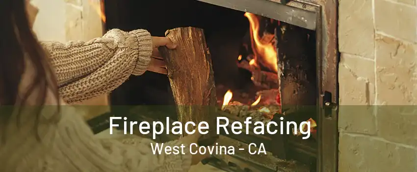 Fireplace Refacing West Covina - CA