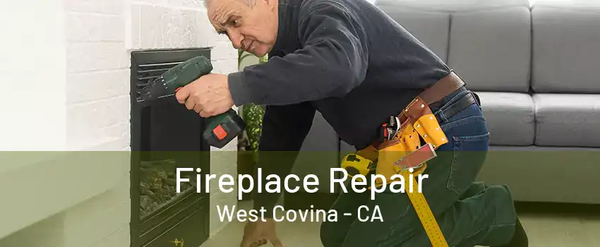 Fireplace Repair West Covina - CA