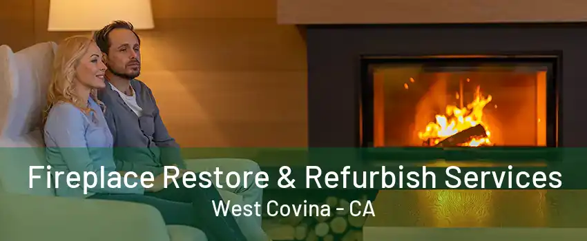 Fireplace Restore & Refurbish Services West Covina - CA