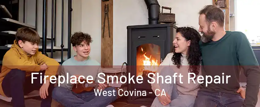 Fireplace Smoke Shaft Repair West Covina - CA