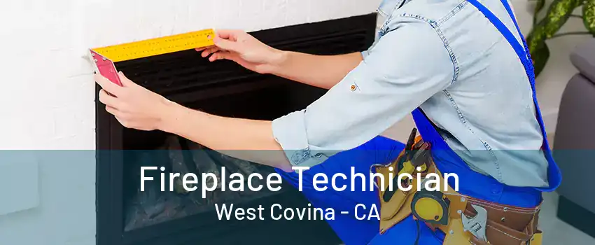 Fireplace Technician West Covina - CA