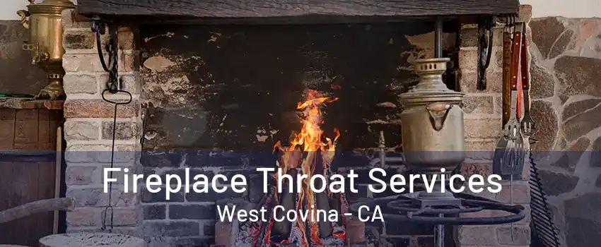 Fireplace Throat Services West Covina - CA