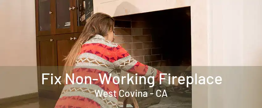 Fix Non-Working Fireplace West Covina - CA