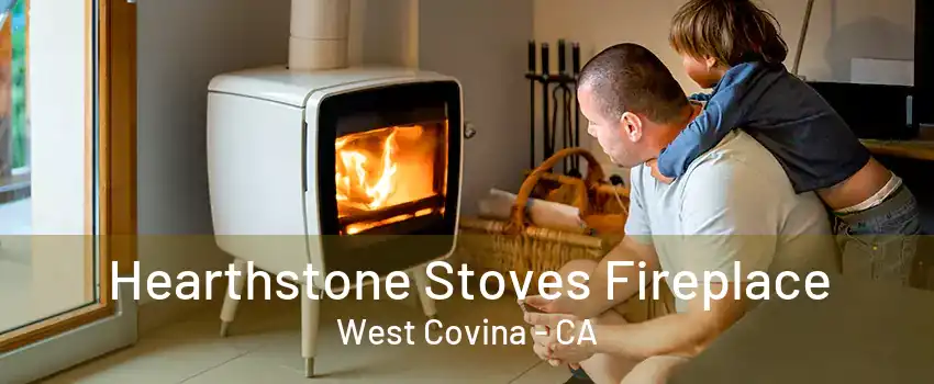 Hearthstone Stoves Fireplace West Covina - CA