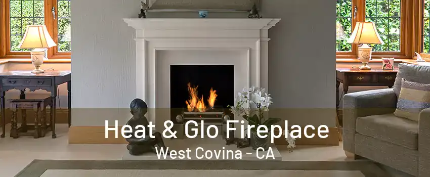 Heat & Glo Fireplace West Covina - CA