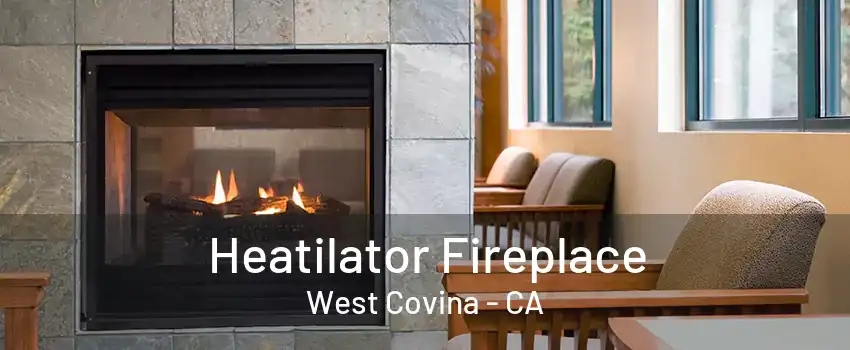 Heatilator Fireplace West Covina - CA