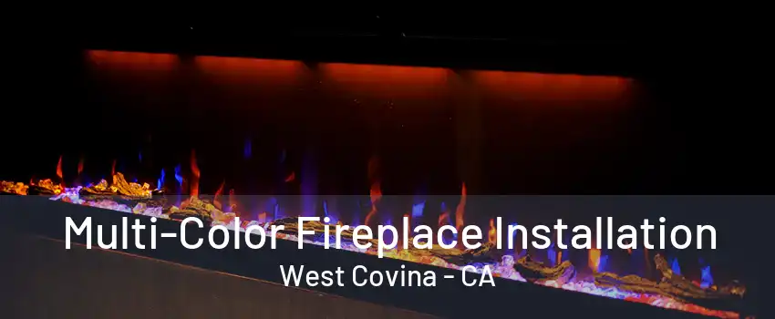 Multi-Color Fireplace Installation West Covina - CA