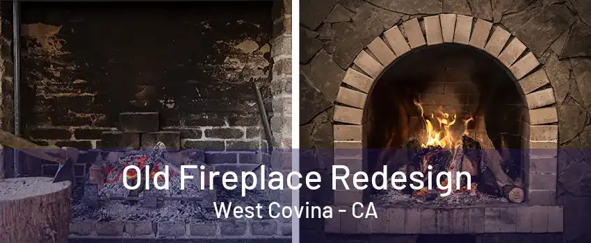 Old Fireplace Redesign West Covina - CA