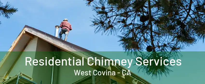 Residential Chimney Services West Covina - CA