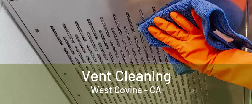 Vent Cleaning West Covina - CA