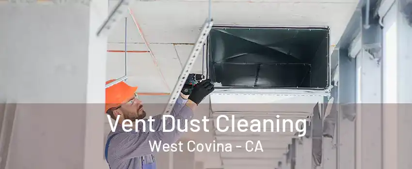 Vent Dust Cleaning West Covina - CA