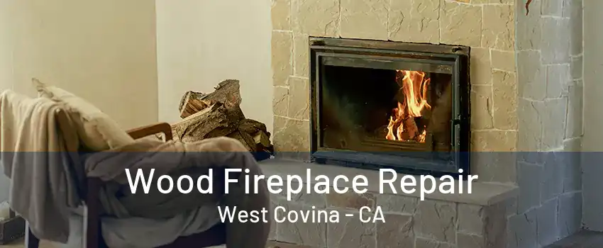 Wood Fireplace Repair West Covina - CA