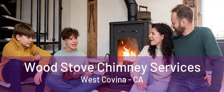 Wood Stove Chimney Services West Covina - CA