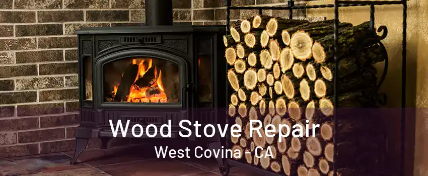 Wood Stove Repair West Covina - CA